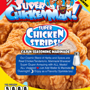 SUPER CHICKEN STRIPS!